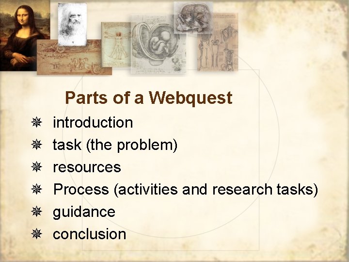 Parts of a Webquest ¯ ¯ ¯ introduction task (the problem) resources Process (activities