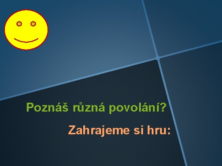 Poznáš různá povolání? Zahrajeme si hru: 