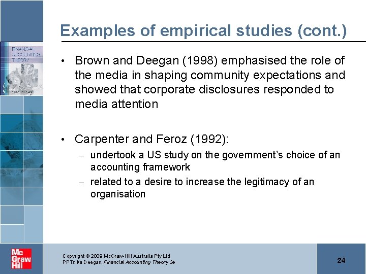 Examples of empirical studies (cont. ) • Brown and Deegan (1998) emphasised the role