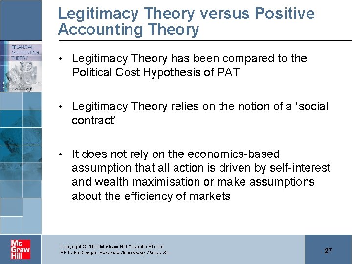 Legitimacy Theory versus Positive Accounting Theory • Legitimacy Theory has been compared to the