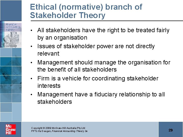 Ethical (normative) branch of Stakeholder Theory • • • All stakeholders have the right