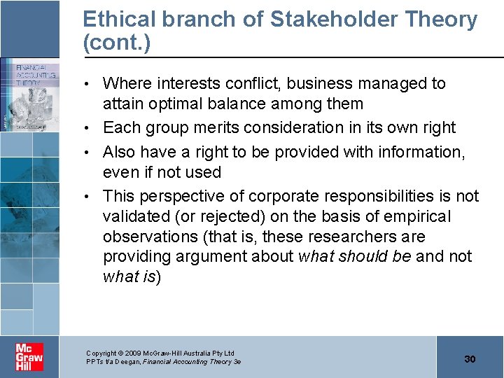 Ethical branch of Stakeholder Theory (cont. ) Where interests conflict, business managed to attain
