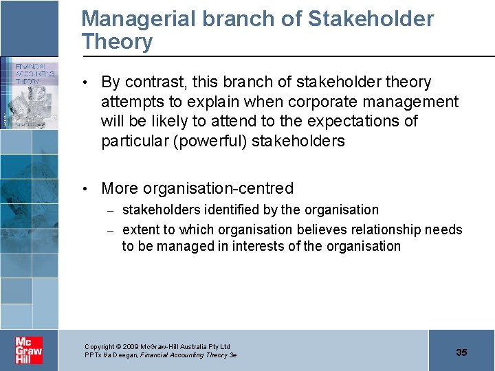 Managerial branch of Stakeholder Theory • By contrast, this branch of stakeholder theory attempts