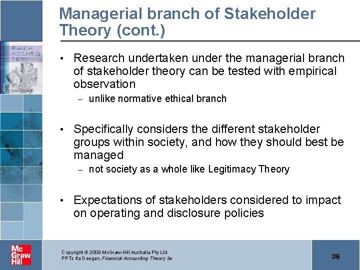 Managerial branch of Stakeholder Theory (cont. ) • Research undertaken under the managerial branch