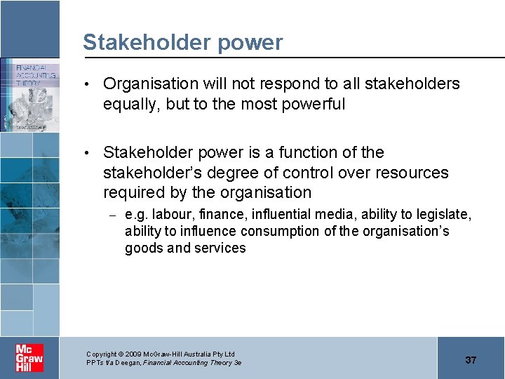 Stakeholder power • Organisation will not respond to all stakeholders equally, but to the