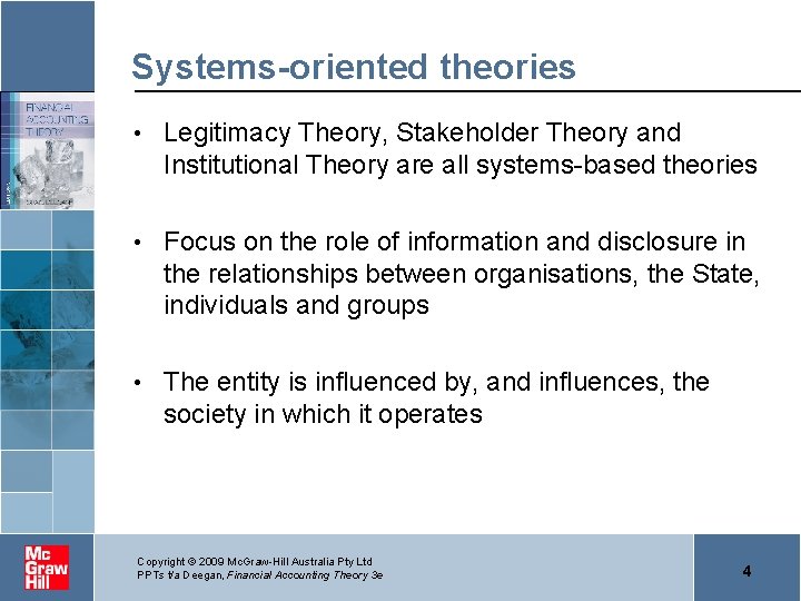 Systems-oriented theories • Legitimacy Theory, Stakeholder Theory and Institutional Theory are all systems-based theories