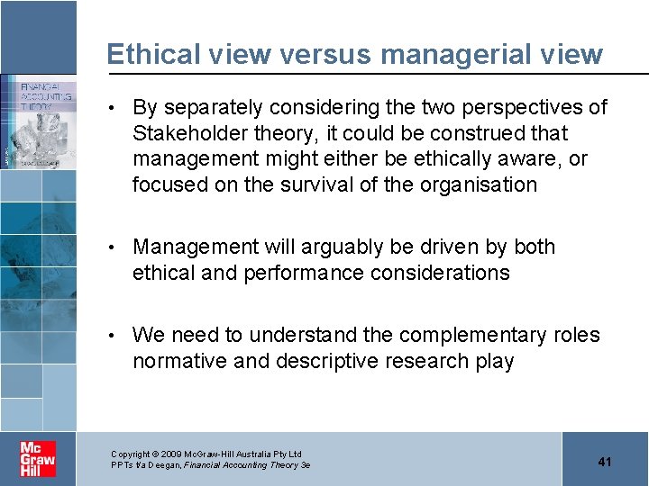 Ethical view versus managerial view • By separately considering the two perspectives of Stakeholder