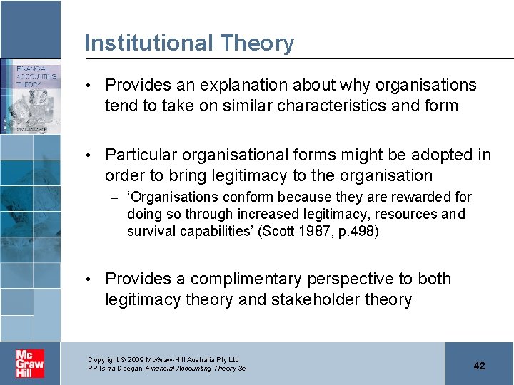 Institutional Theory • Provides an explanation about why organisations tend to take on similar