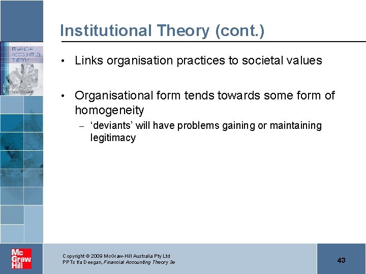 Institutional Theory (cont. ) • Links organisation practices to societal values • Organisational form