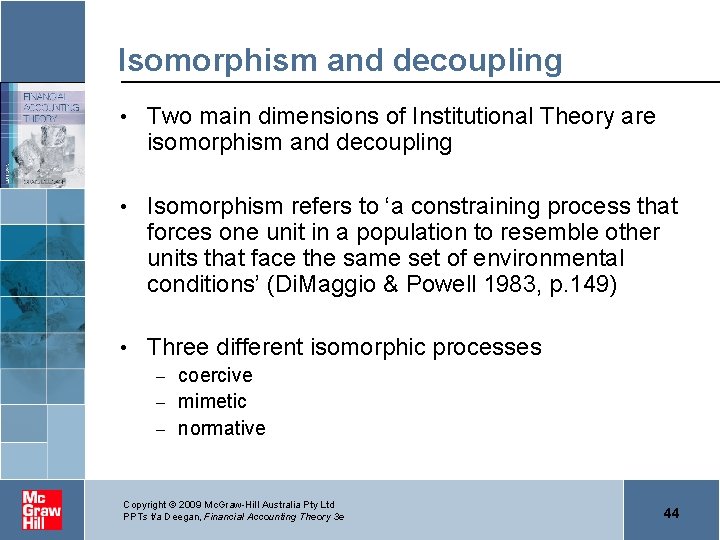 Isomorphism and decoupling • Two main dimensions of Institutional Theory are isomorphism and decoupling