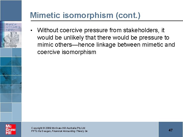 Mimetic isomorphism (cont. ) • Without coercive pressure from stakeholders, it would be unlikely