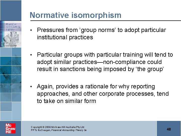 Normative isomorphism • Pressures from ‘group norms’ to adopt particular institutional practices • Particular