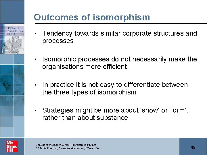 Outcomes of isomorphism • Tendency towards similar corporate structures and processes • Isomorphic processes