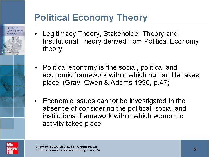 Political Economy Theory • Legitimacy Theory, Stakeholder Theory and Institutional Theory derived from Political