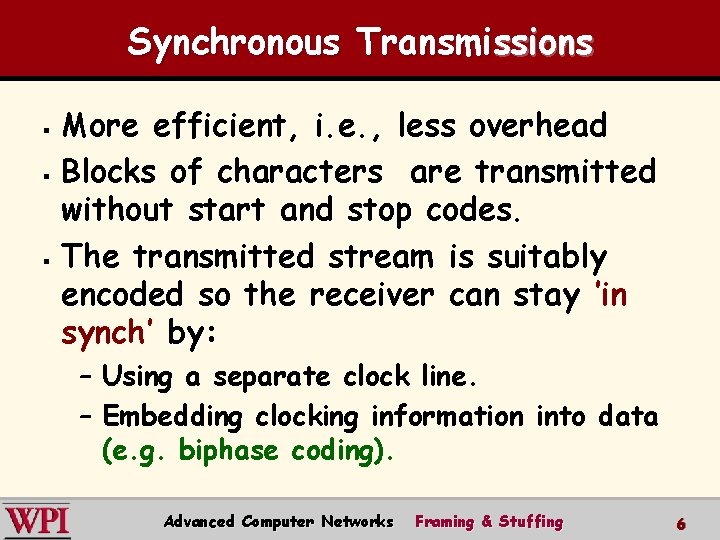 Synchronous Transmissions More efficient, i. e. , less overhead § Blocks of characters are