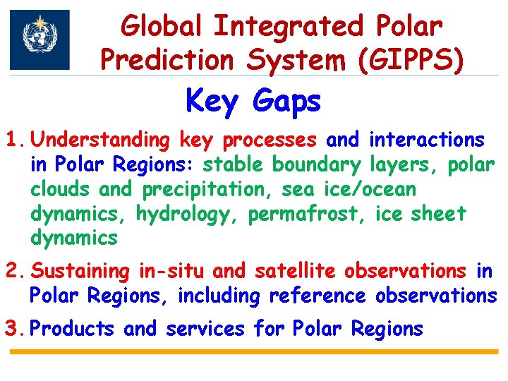Global Integrated Polar Prediction System (GIPPS) Key Gaps 1. Understanding key processes and interactions