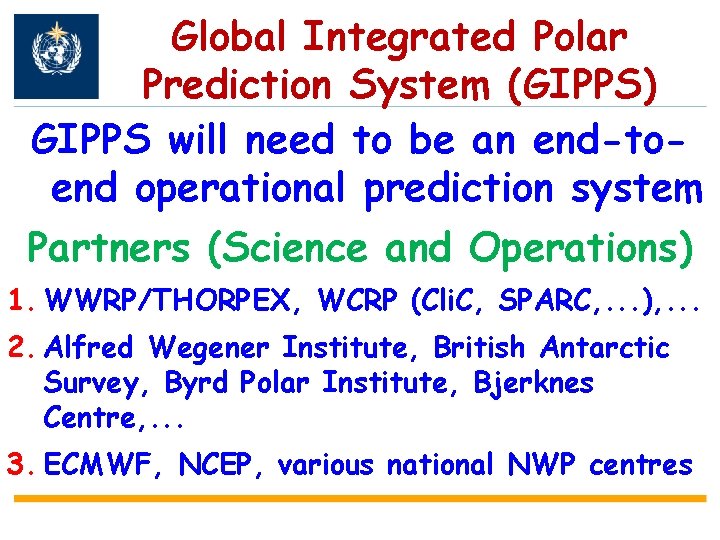 Global Integrated Polar Prediction System (GIPPS) GIPPS will need to be an end-toend operational