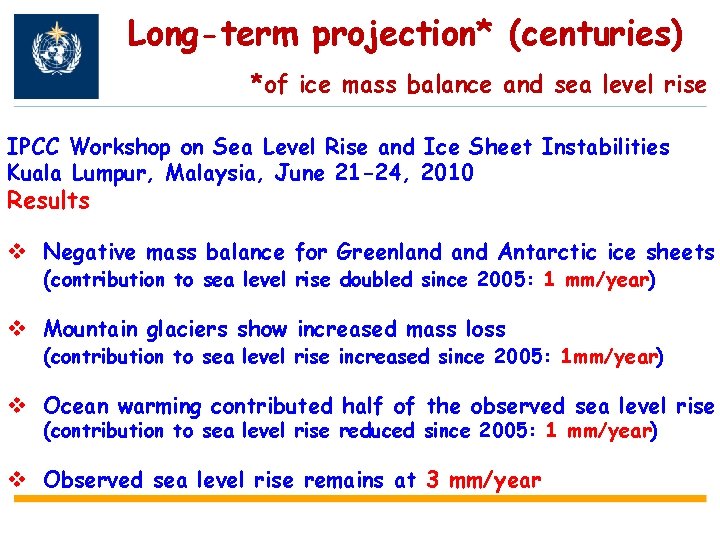 Long-term projection* (centuries) *of ice mass balance and sea level rise IPCC Workshop on