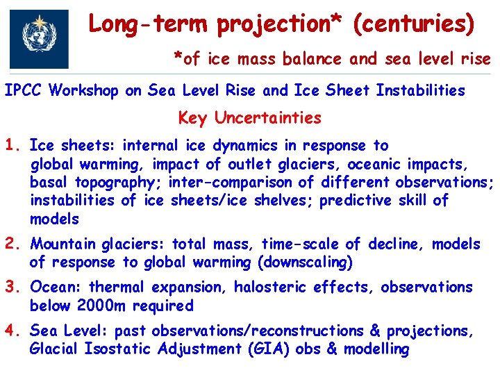 Long-term projection* (centuries) *of ice mass balance and sea level rise IPCC Workshop on