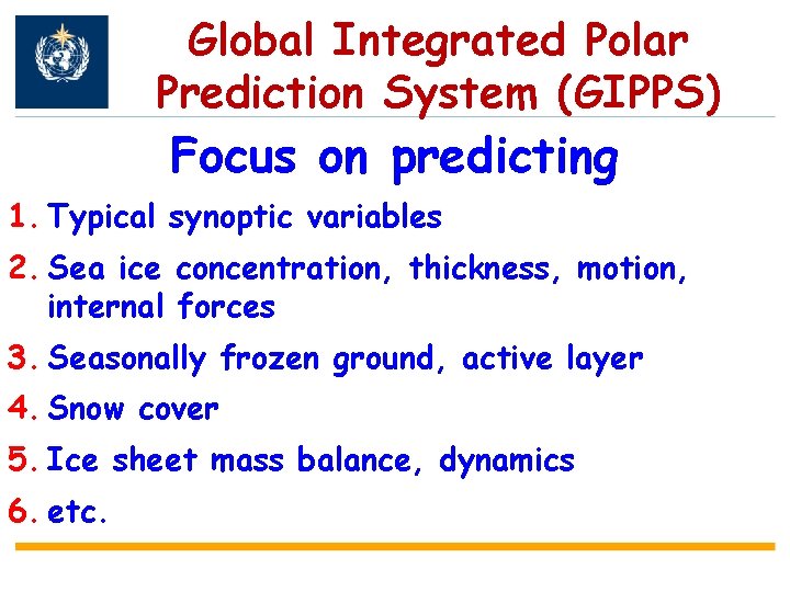 Global Integrated Polar Prediction System (GIPPS) Focus on predicting 1. Typical synoptic variables 2.