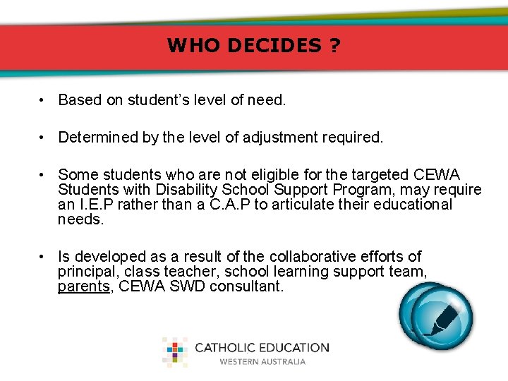 WHO DECIDES ? • Based on student’s level of need. • Determined by the