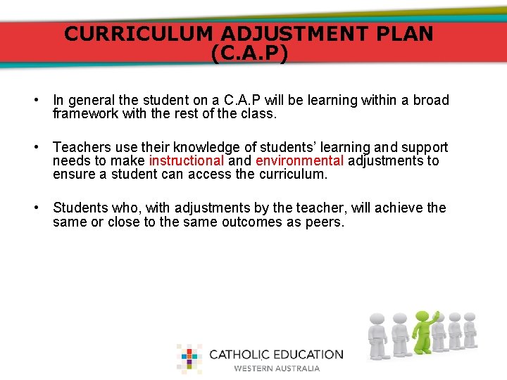 CURRICULUM ADJUSTMENT PLAN (C. A. P) • In general the student on a C.