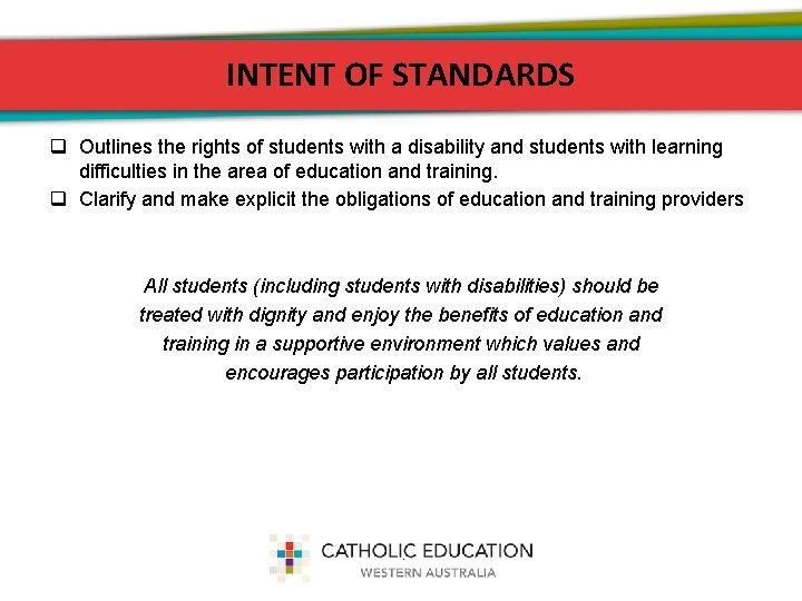 INTENT OF STANDARDS q Outlines the rights of students with a disability and students