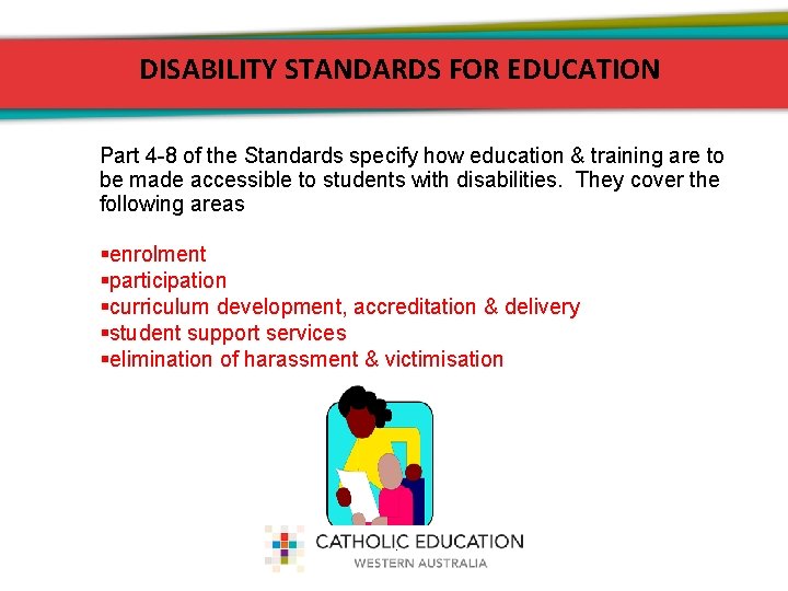 DISABILITY STANDARDS FOR EDUCATION Part 4 -8 of the Standards specify how education &
