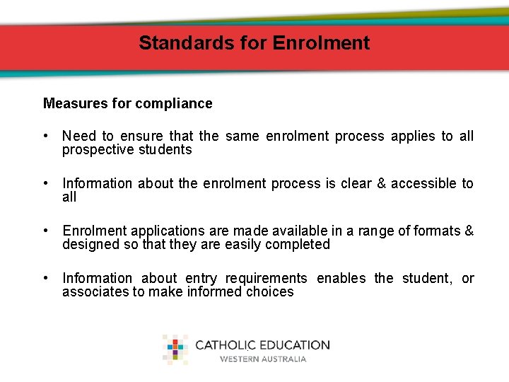 Standards for Enrolment Measures for compliance • Need to ensure that the same enrolment