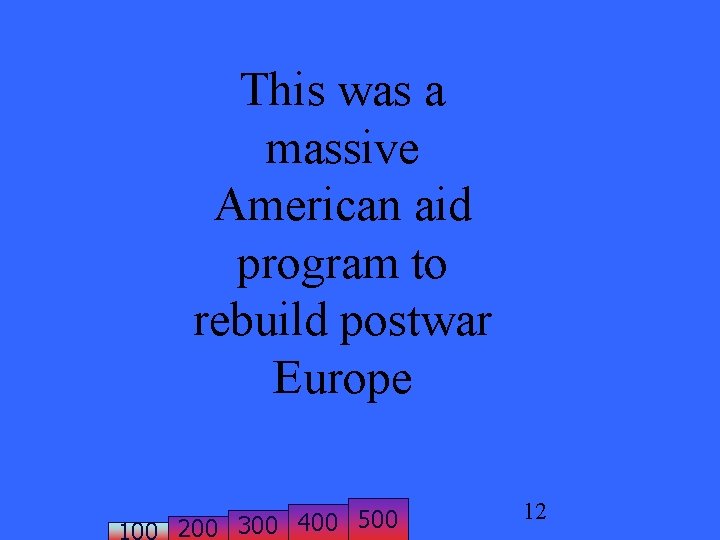 This was a massive American aid program to rebuild postwar Europe 200 300 400
