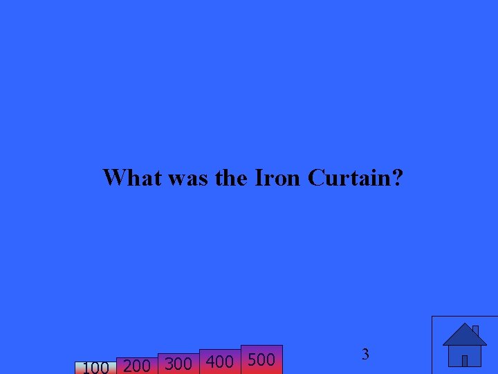 What was the Iron Curtain? 200 300 400 500 3 