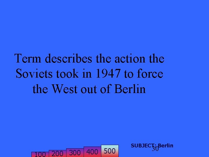 Term describes the action the Soviets took in 1947 to force the West out