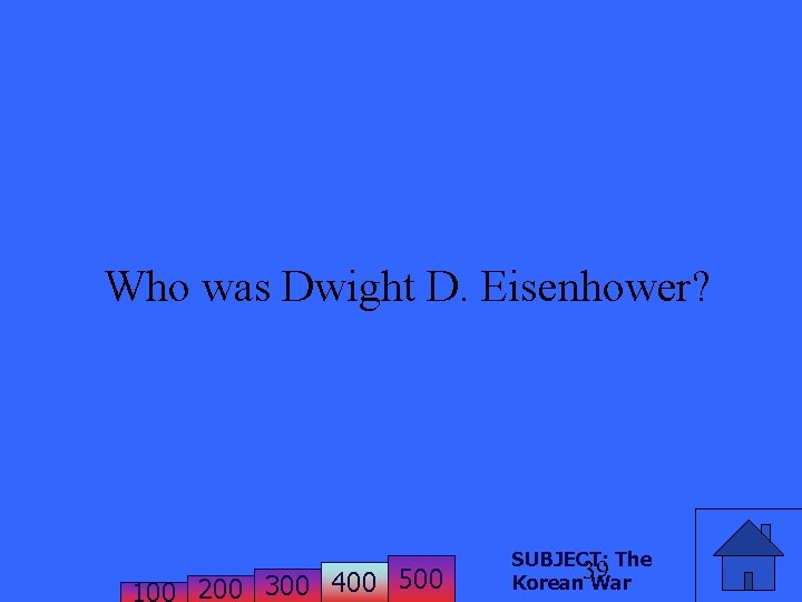 Who was Dwight D. Eisenhower? 200 300 400 500 SUBJECT: The 39 Korean War