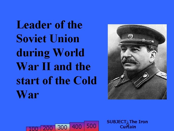 Leader of the Soviet Union during World War II and the start of the