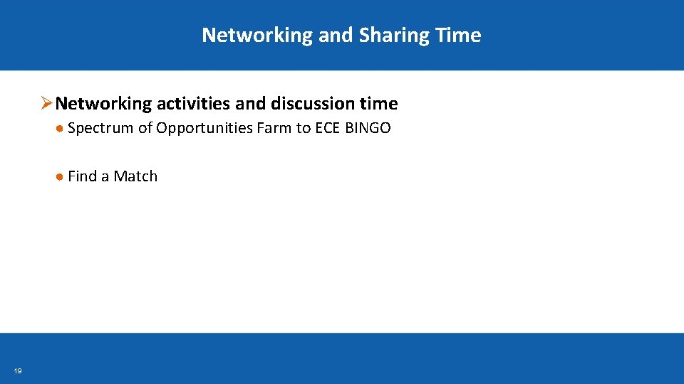 Networking and Sharing Time Ø Networking activities and discussion time ● Spectrum of Opportunities
