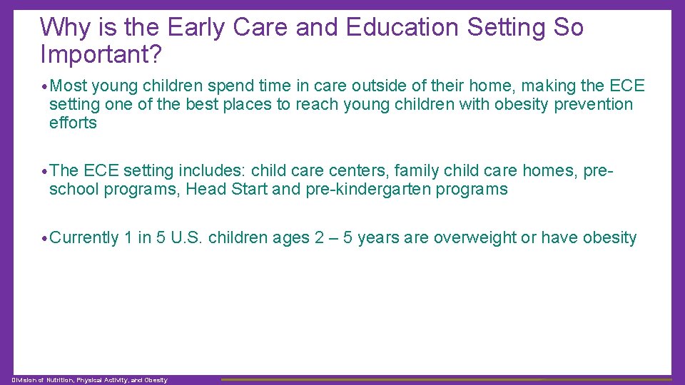 Why is the Early Care and Education Setting So Important? • Most young children