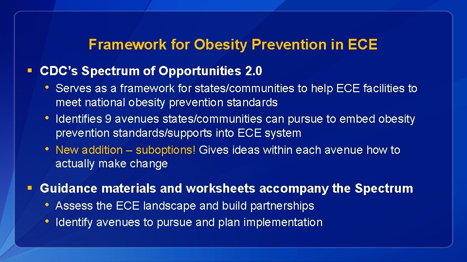Framework for Obesity Prevention in ECE § CDC’s Spectrum of Opportunities 2. 0 •