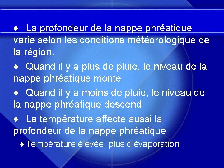 ♦ La profondeur de la nappe phréatique varie selon les conditions météorologique de la ♦ La profondeur de la nappe phréatique varie selon les conditions météorologique de la