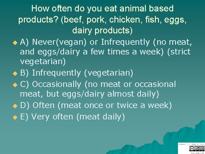 How often do you eat animal based products? (beef, pork, chicken, fish, eggs, dairy