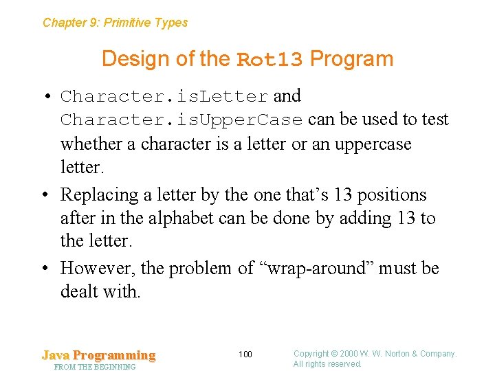 Chapter 9: Primitive Types Design of the Rot 13 Program • Character. is. Letter
