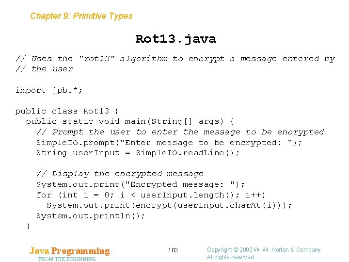 Chapter 9: Primitive Types Rot 13. java // Uses the "rot 13" algorithm to