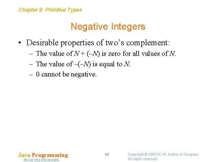 Chapter 9: Primitive Types Negative Integers • Desirable properties of two’s complement: – The