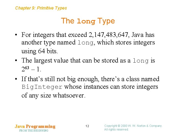 Chapter 9: Primitive Types The long Type • For integers that exceed 2, 147,