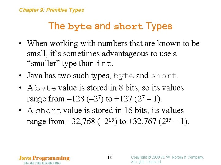 Chapter 9: Primitive Types The byte and short Types • When working with numbers