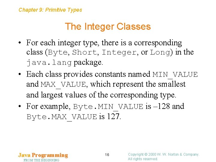 Chapter 9: Primitive Types The Integer Classes • For each integer type, there is