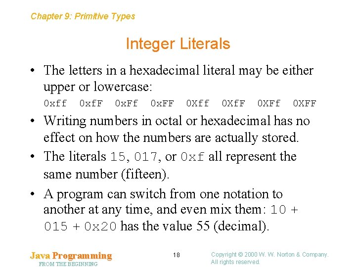 Chapter 9: Primitive Types Integer Literals • The letters in a hexadecimal literal may