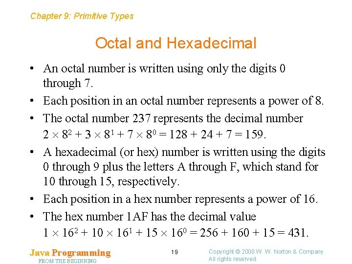 Chapter 9: Primitive Types Octal and Hexadecimal • An octal number is written using