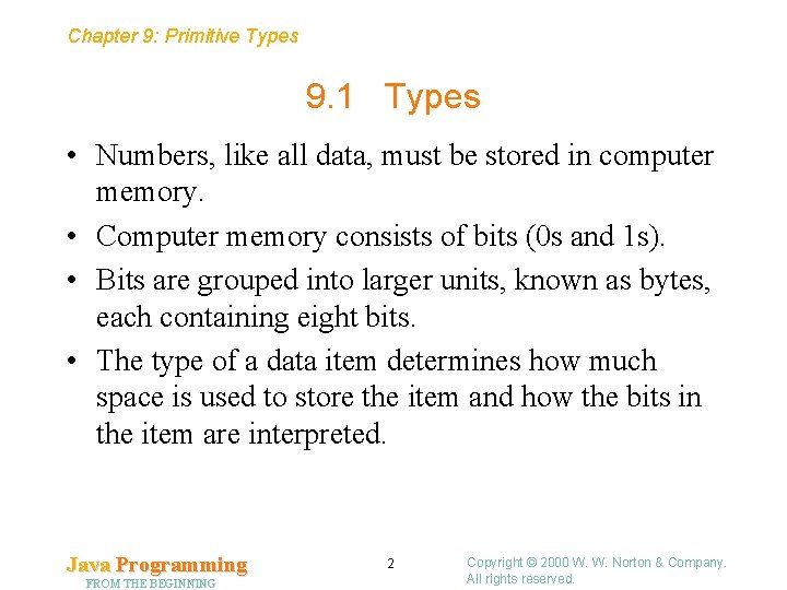 Chapter 9: Primitive Types 9. 1 Types • Numbers, like all data, must be