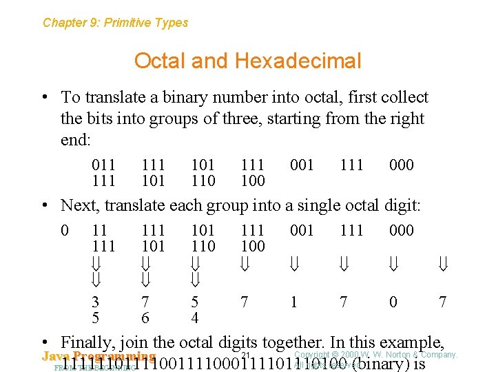 Chapter 9: Primitive Types Octal and Hexadecimal • To translate a binary number into