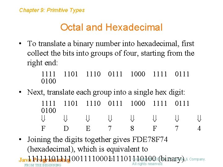 Chapter 9: Primitive Types Octal and Hexadecimal • To translate a binary number into